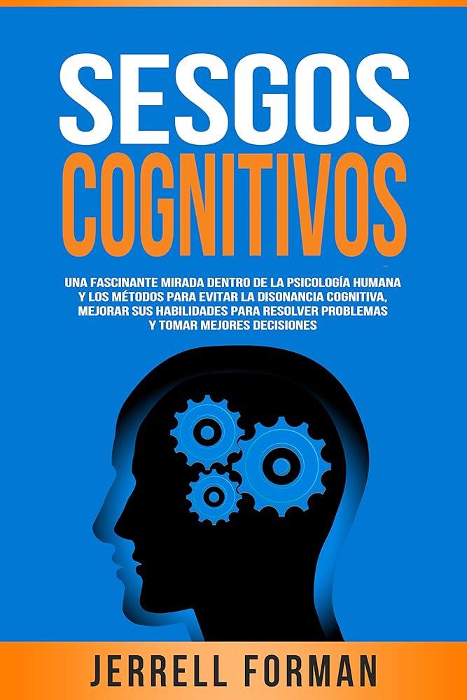 Superando Sesgos Cognitivos​ que Afectan Tus Decisiones